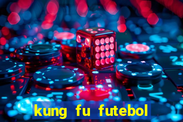 kung fu futebol clube dublado torrent